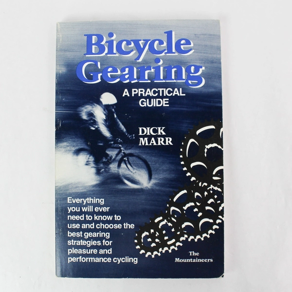 Bicycle Gearing: A Practical Guide by Dick Marr 1989 Paperback Book