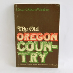 Vintage The Old Oregon Country by Oscar Osburn Winther 1969 Paperback