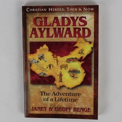 Gladys Aylward The Adventure of a Lifetime by Janet & Geoff Benge 1998 PB