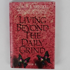 Living Beyond the Daily Grind by Charles R. Swindoll Book II 1988 HC DJ Ex-Lib