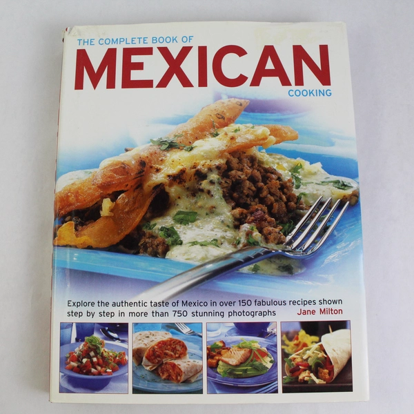 The Complete Book of Mexican Cooking by Jane Milton 2007 Hardcover Dust Jacket