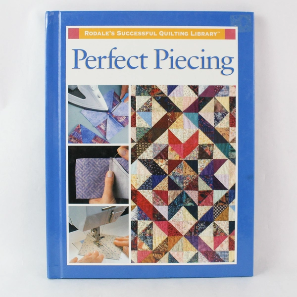 Perfect Piecing Karen Costello Soltys Editor Rodale Press 1997 HC Quilting
