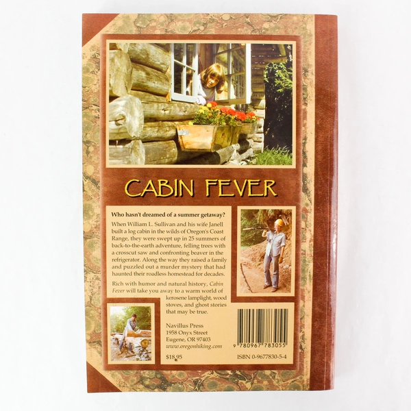 Cabin Fever: Notes from a Part-Time Pioneer by William L. Sullivan 2004 PB