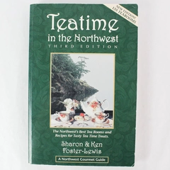 Teatime in the Northwest 3rd Edition by Sharon & Ken Foster-Lewis 2001