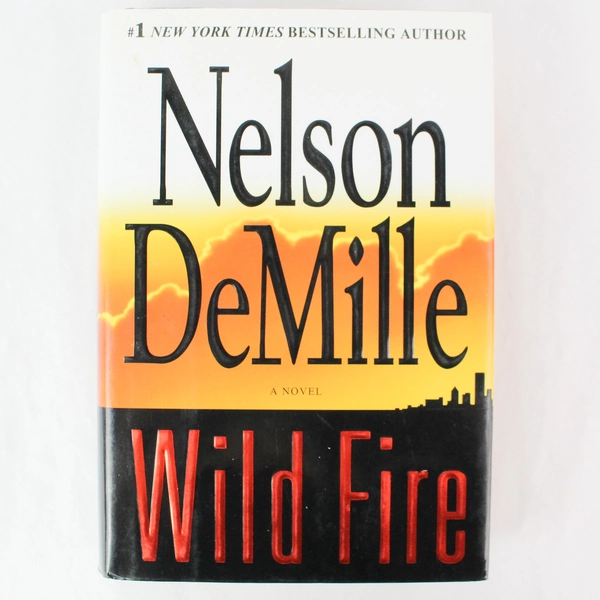 Wild Fire by Nelson DeMille 2006 Hardcover with Dust Jacket - Good Condition