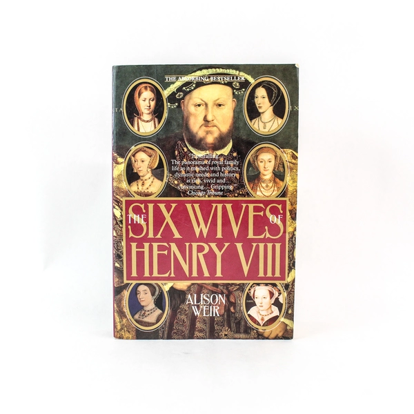 The Six Wives of Henry VIII by Alison Weir 1991 Ballantine Paperback Good