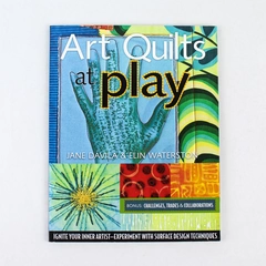 Art Quilts At Play by Jane Dávila & Elin Waterston 2009 Softcover Book