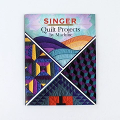 Singer Quilt Projects by Machine Book, Softcover, 1992, Very Good Condition