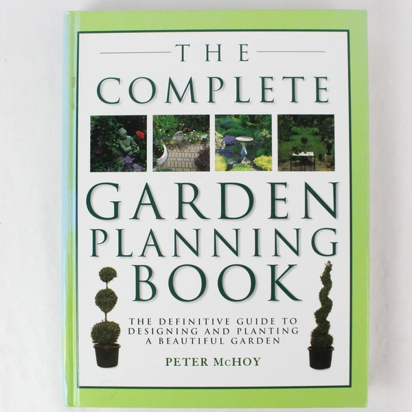 The Complete Garden Planning Book by Peter McHoy Hardcover 2003