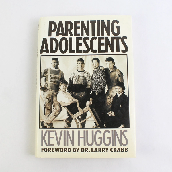 Parenting Adolescents by Kevin Huggins 1989 Hardcover