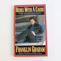 Rebel With A Cause by Franklin Graham 1995 Paperback