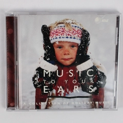 Music to Your Ears 1997 Sony Music CD A Collection Of Holiday Music 