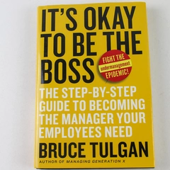 It's Okay to Be the Boss by Bruce Tulgan 2007 Hardcover - Good Condition
