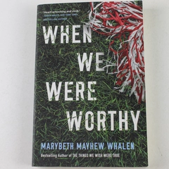When We Were Worthy by Marybeth Mayhew Whalen 2017 Paperback - Good Condition