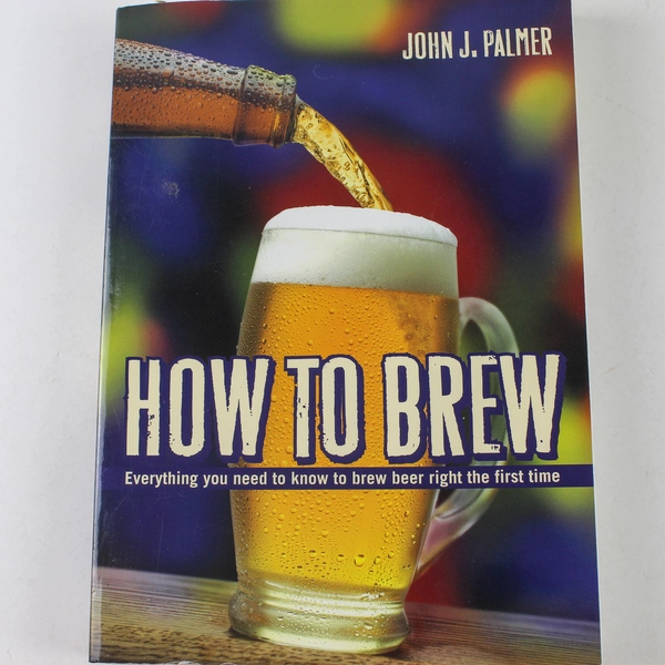 How to Brew by John J. Palmer 2006 Paperback - Great for Beginners!