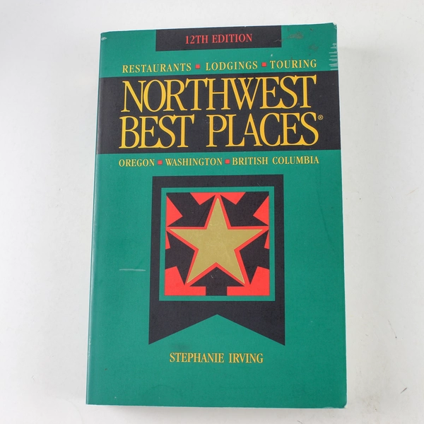 Northwest Best Places 1998 Restaurants Lodgings Touring by Stephanie Irving PB