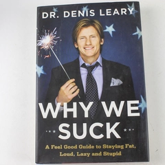 Why We Suck: A Feel Good Guide by Denis Leary 2008 HC - Good Condition