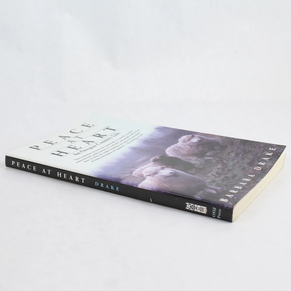 Peace at Heart: An Oregon Country Life by Barbara Drake 1998 Paperback