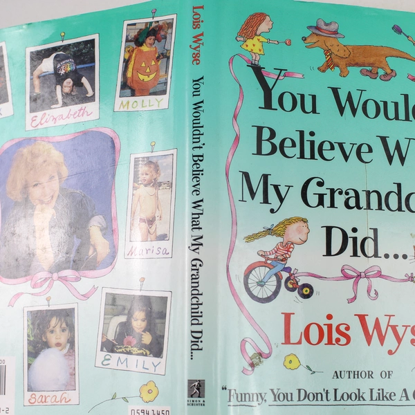 You Wouldn't Believe What My Grandchild Did Lois Wyse 1994 Hardcover Book