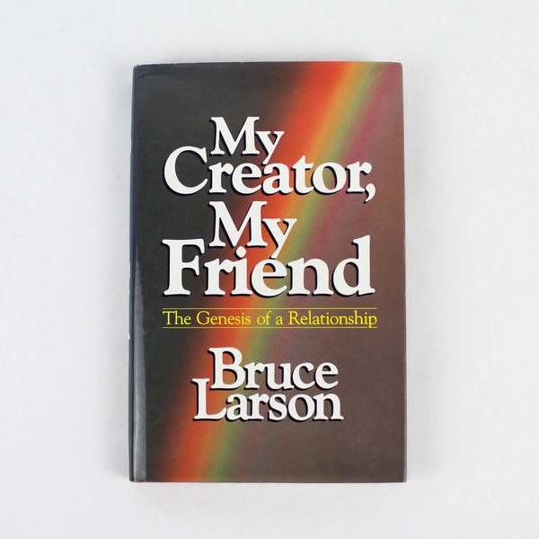 My Creator, My Friend by Bruce Larson 1986 Hardcover - Good Condition