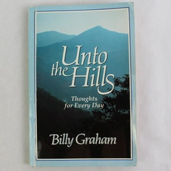 Unto the Hills by Billy Graham Thoughts For Every Day 1986 Word Publishing PB