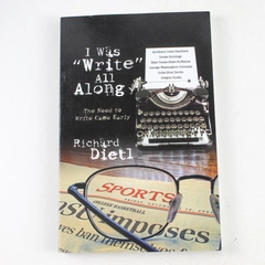 I Was "Write" All Along by Richard Dietl - 2010 Paperback in Good Condition