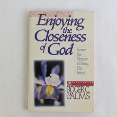 Enjoying the Closeness of God by Roger C Palms 1989 Paperback