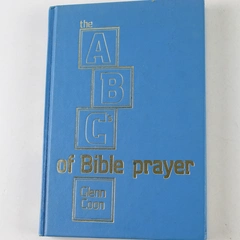 The ABC's of Bible Prayer Twelve Sermons on the Prayer of Faith Glenn Coon 1972