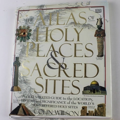 Atlas of Holy Places and Sacred Sites Colin Wilson 1996 Hardcover