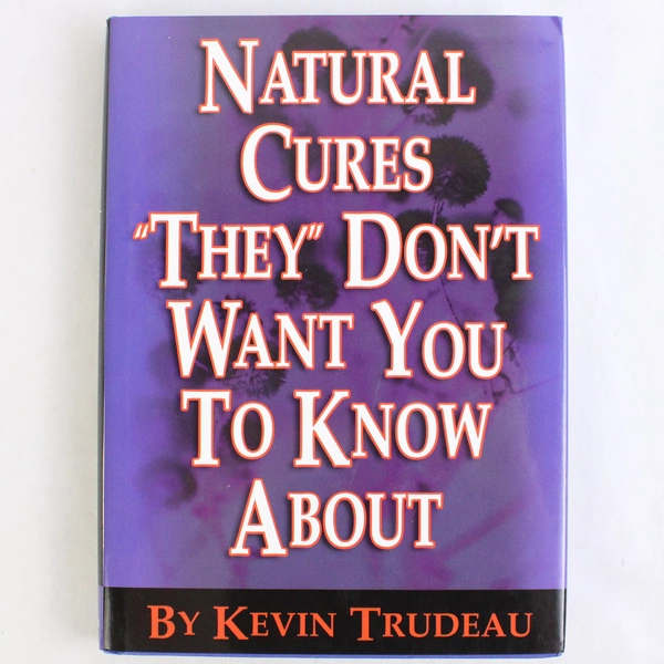 Natural Cures They Don't Want You to Know about by Kevin Trudeau 2004
