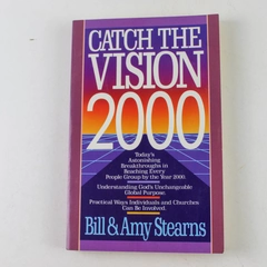 Catch the Vision 2000 by Amy & Bill Stearns 1991 Paperback - Good Condition
