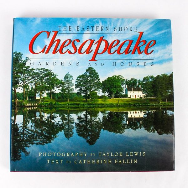 Chesapeake The Eastern Shore Featuring Gardens and Houses 1993 Hardcover DJ