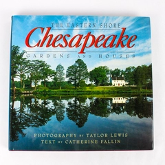 Chesapeake The Eastern Shore Featuring Gardens and Houses 1993 Hardcover DJ