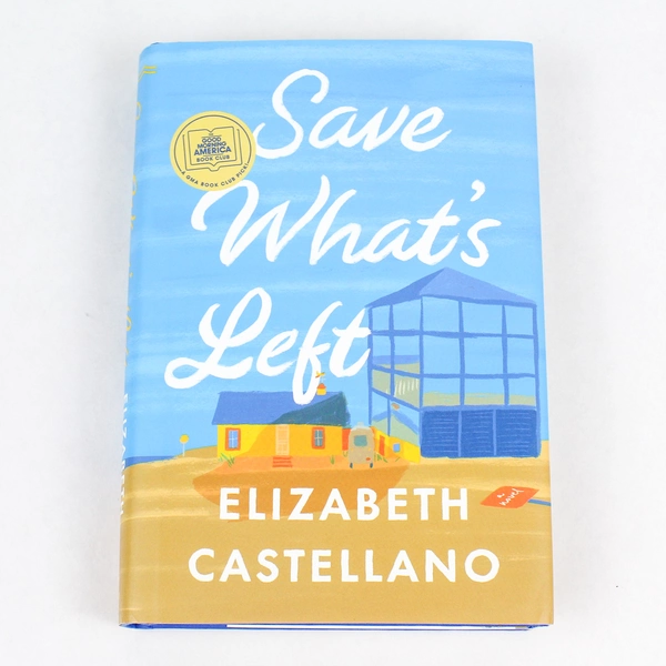 Save What's Left Elizabeth Castellano 2023 Anchor Books Hardcover Dust Jacket
