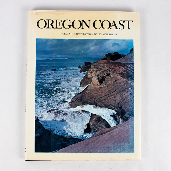 Oregon Coast by Archie Satterfield Photos by Ray Atkeson 1972 HC DJ