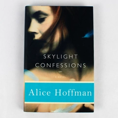 Skylight Confessions: A Novel Hardcover By Alice Hoffman