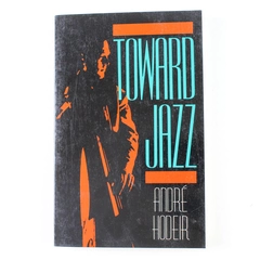 Toward Jazz by Andre Hodeir 1962 Paperback