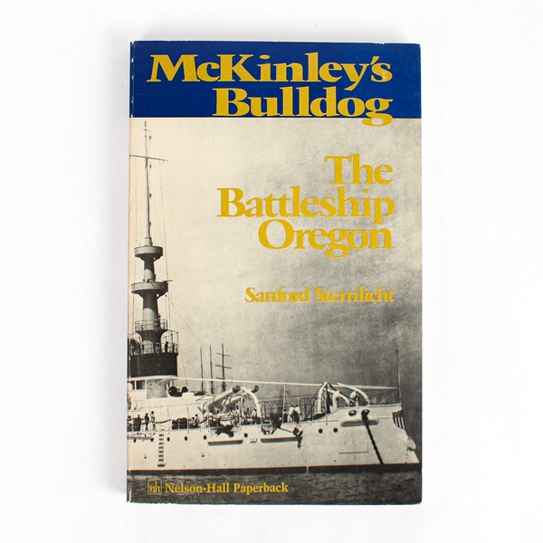 McKinley's Bulldog The Battleship Oregon by Sanford Sternlicht 1977 Paperback