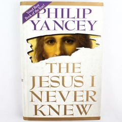 The Jesus I Never Knew by Philip Yancey 1995 Christian Hardcover Book