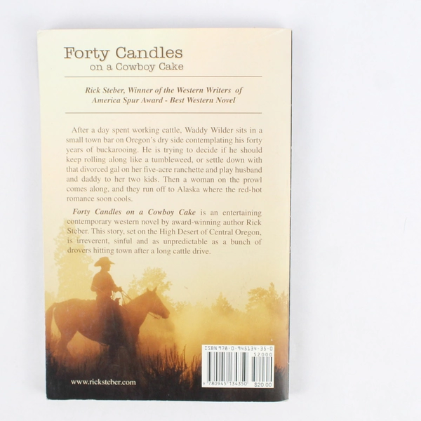 Forty Candles on a Cowboy Cake A Novel by Rick Steber 2008 1st Edition Signed