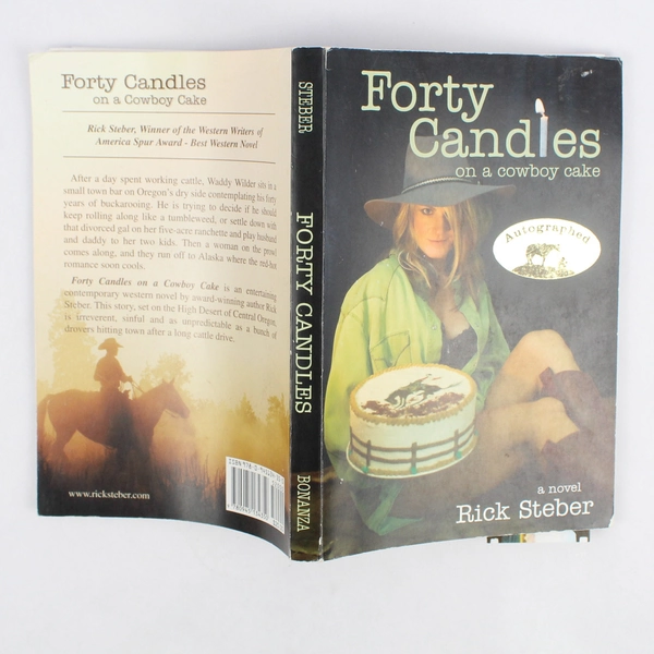 Forty Candles on a Cowboy Cake A Novel by Rick Steber 2008 1st Edition Signed