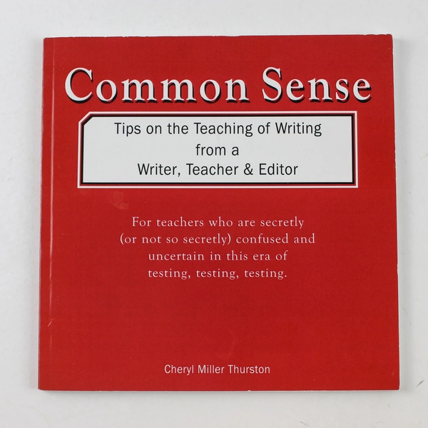 Common Sense Tips on the Teaching of Writing Cheryl Miller Thurston 2002 PB