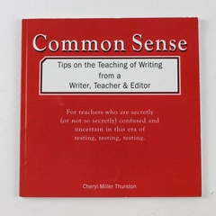 Common Sense Tips on the Teaching of Writing Cheryl Miller Thurston 2002 PB