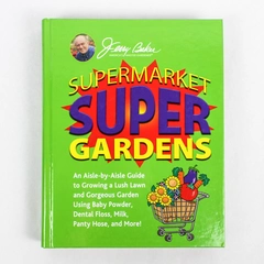 2008 Supermarket Super Gardens Hardcover By Jerry Baker