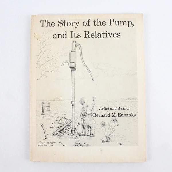 The Story of the Pump and Its Relatives by Bernard M. Eubanks 1971 PB Signed