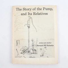The Story of the Pump and Its Relatives by Bernard M. Eubanks 1971 PB Signed