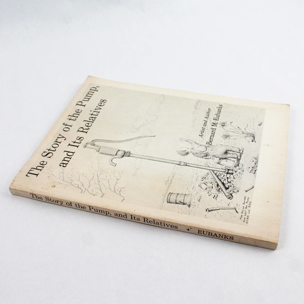 The Story of the Pump and Its Relatives by Bernard M. Eubanks 1971 PB Signed