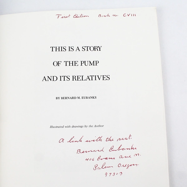 The Story of the Pump and Its Relatives by Bernard M. Eubanks 1971 PB Signed