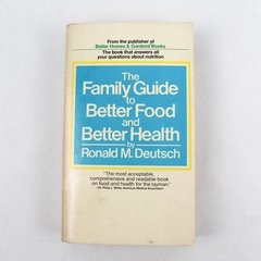 The Family Guide to Better Food and Better Health by Ronald M. Deutsch 1977 PB
