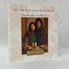In the Kitchen with Rosie: Oprah's Favorite Recipes with Rosie Daley 1994